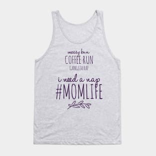 Messy bun, coffee run, gangsta rap, I need a nap #MOMLIFE Tank Top